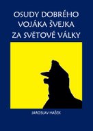 Osudy dobrého vojáka Švejka za světové války