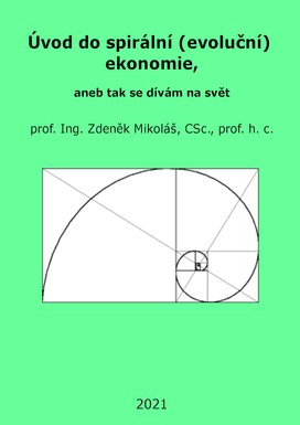 Úvod do spirální (evoluční) ekonomie, aneb tak se dívám na svět