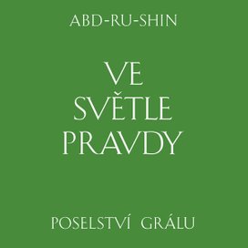 Ve světle Pravdy. Poselství Grálu