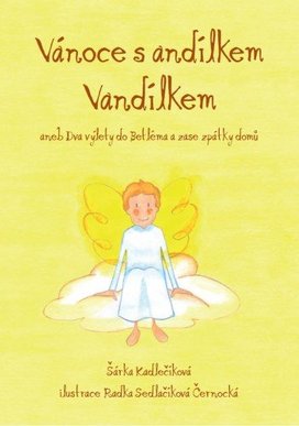 Vánoce s andílkem Vandílkem aneb Dva výlety do Betléma a zase zpátky domů