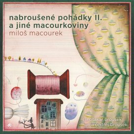 Nabroušené pohádky II. a jiné macourkoviny