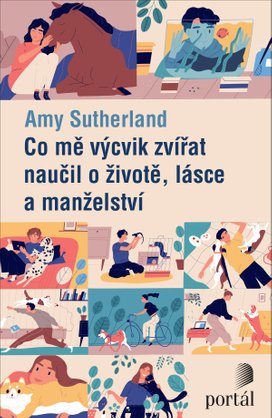 Co mě výcvik zvířat naučil o životě, lásce a manželství