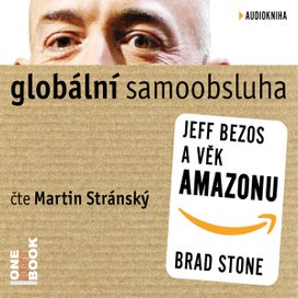 Globální samoobsluha - Jeff Bezos a věk Amazonu