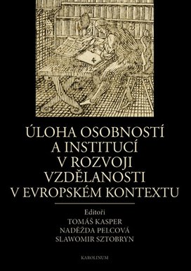 Úloha osobností a institucí v rozvoji vzdělanosti v evropském kontextu