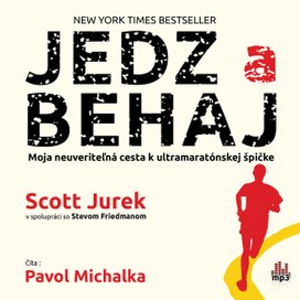 Jedz a behaj - Moja neuveriteľná cesta k ultramaratónskej špičke