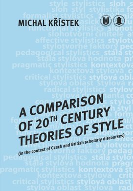 A Comparison of 20th Century Theories of Style (in the Context of Czech and British Scholarly Discourses)