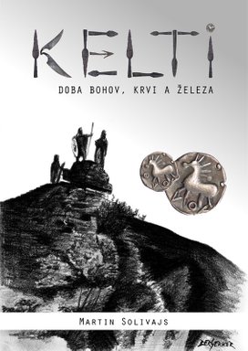 Kelti - doba bohov, krvi a železa