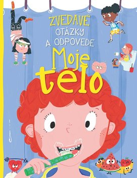 Zvedavé otázky a odpovede - Moje telo