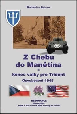 Z Chebu do Manětína Konec války pro Trident