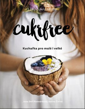 Cukrfree Kuchařka pro malé i velké