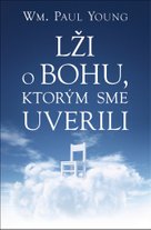 Lži o Bohu, ktorým sme uverili