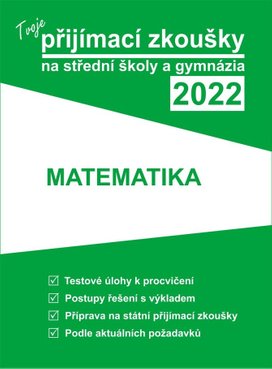 Tvoje přijímací zkoušky 2022 na střední školy a gymnázia Matematika