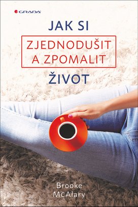 Jak si zjednodušit a zpomalit život