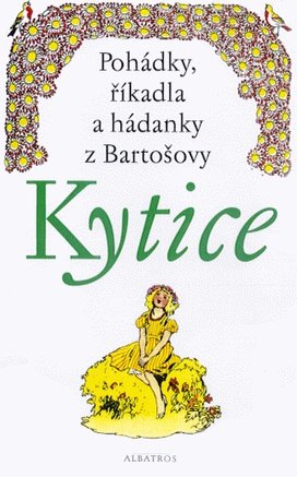 Pohádky, říkadla a hádanky z Bartošovy Kytice