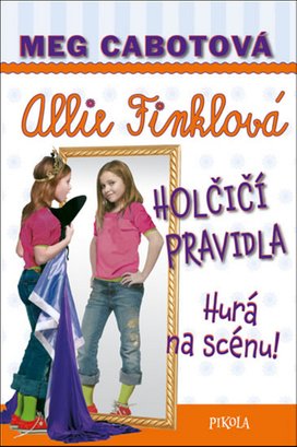 Allie Finklová Holčičí pravidla Hurá na scénu!