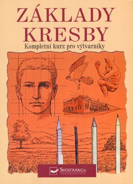Základy kresby Kompletní kurz pro výtvarníky