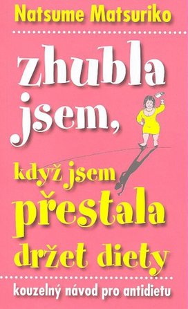 Zhubla jsem, když jsem přestala držet diety
