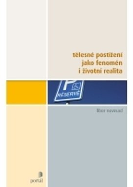 Tělesné postižení jako fenomén i životní realita
