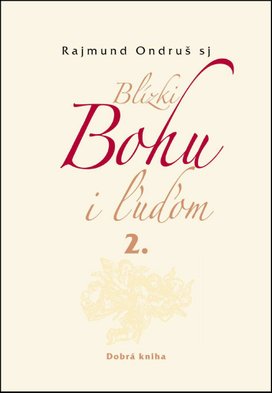 Blízki Bohu i ľuďom 2.