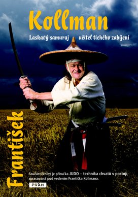 František Kollman laskavý samuraj Učitel tichého zabíjení