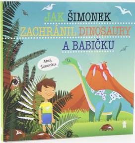 Jak Šimonek zachránil dinosaury a babičku