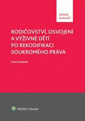 Rodičovství, osvojení a výživné dětí po rekodifikaci soukromého práva