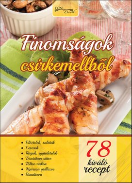 Finomságok csirkemellből