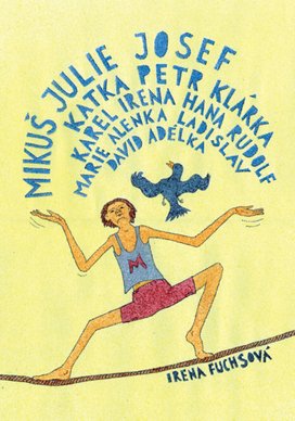 Mikuš Julie Josef Katka Petr Klárka Karel Irena Hana Rudolf Marie Alenka Ladisla