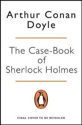 The Case-Book of Sherlock Holmes
