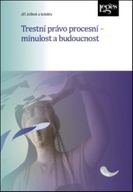 Trestní právo procesní - minulost a budoucnost