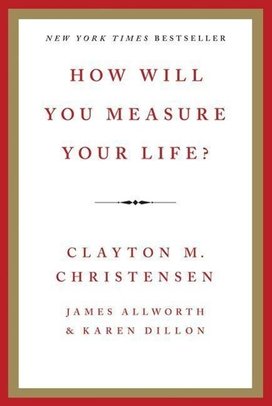 How Will You Measure Your Life?
