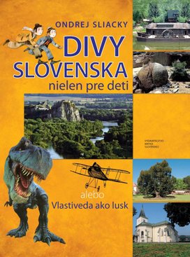 Divy Slovenska nielen pre deti alebo Vlastiveda ako lusk