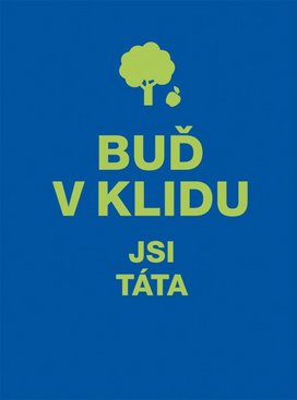 Buď v klidu Jsi táta