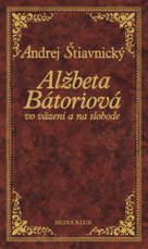 Alžbeta Bátoriová vo väzení a na slobode