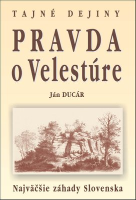 Pravda o Velestúre Najväčšie záhady Slovenska