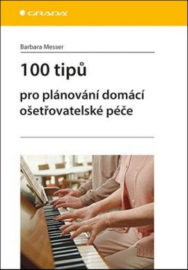 100 tipů pro plánování domácí ošetřovatelské péče