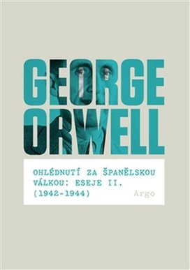 Ohlédnutí za španělskou válkou: Eseje II.