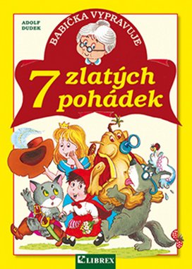 Babička vypravuje 7 zlatých pohádek