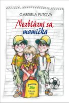 Nezblázni sa, mamička
