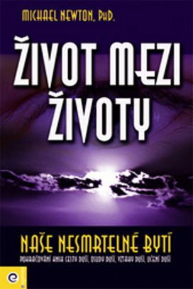 Život mezi životy Naše nesmrtelné bytí