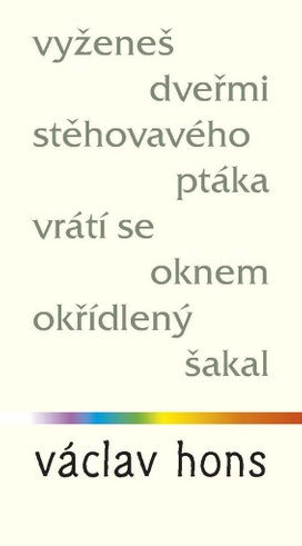 Vyženeš dveřmi stěhovavého ptáka, vrátí se oknem okřídlený šakal