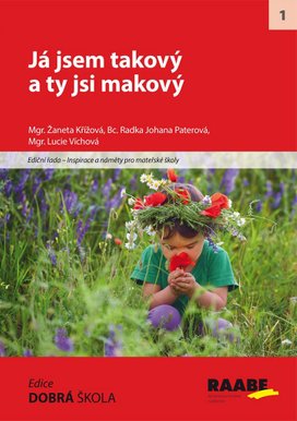 Já jsem takový a ty jsi makový