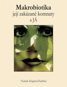 Makrobiotika, její zakázané komnaty a JÁ