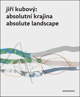 Jiří Kubový Absolutní krajina / Absolute Landscape