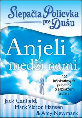 Slepačia polievka pre dušu Anjeli medzi nami