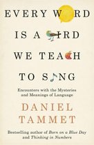 Every Word is a Bird We Teach to Sing