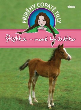 Příběhy copaté Tilly Štístka - nové hříbátko