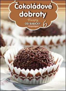 Recepty od babičky 6 Čokoládové dobroty