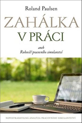 Zahálka v práci aneb Rukověť pracovního simulantství