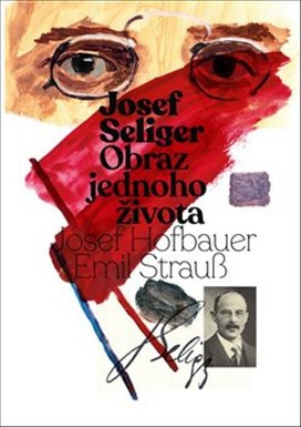 Josef Seliger Obraz jednoho života